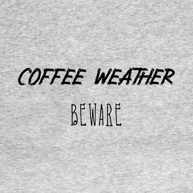 Coffee Weather Quote by Michael's Art